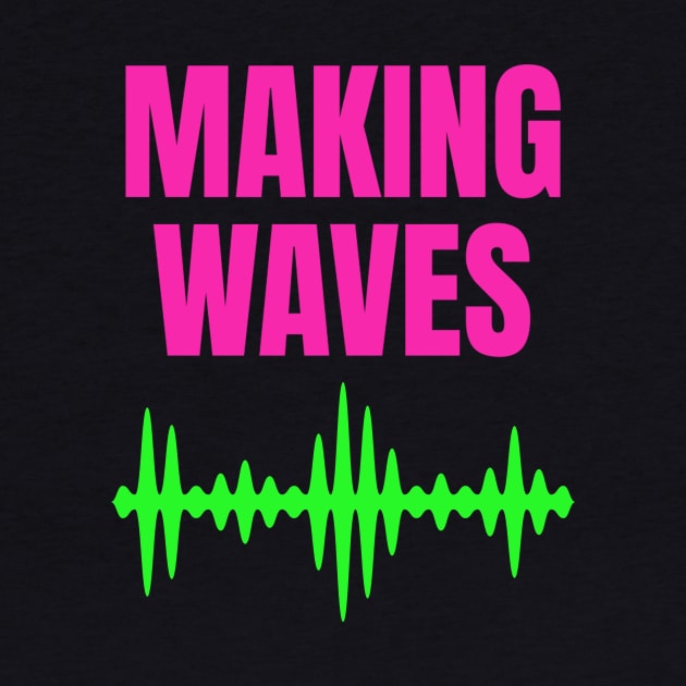 Making Waves - Sound Waves - Music Producer by Siren Seventy One